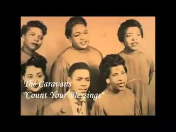 The Caravans - Count Your Blessings